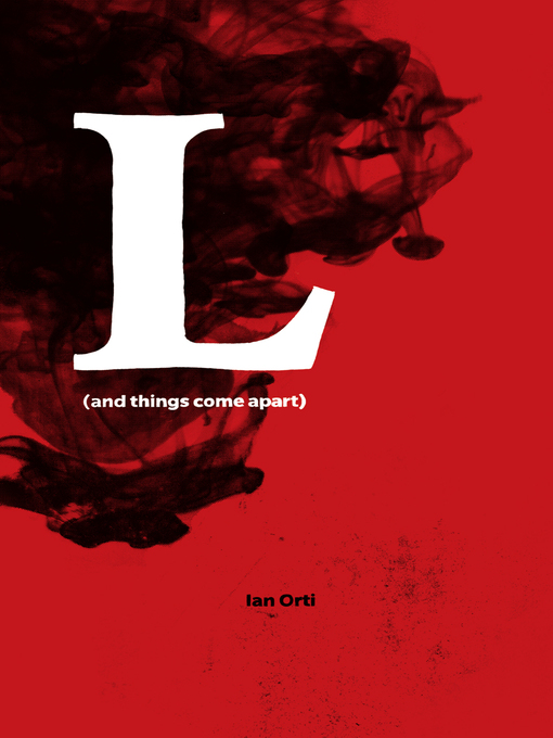 Title details for L (and things come apart) by Ian Orti - Available